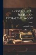 Biographical Sketch of Richard D. Wood, Volume 1