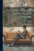 The Principles of Psychology Volume, Volume 1