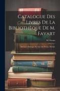 Catalogue Des Livres De La Bibliothèque De M. Favart: Musique, Ouvrages Sur Les Arts Poésie, Théâtre