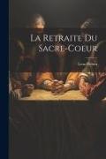 La Retraite Du Sacre-coeur