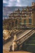 Le Voyage De L'empereur Joseph Ii Dans Les Pays-bas (31 Mai 1781-27 Juillet 1781): Étude D'histoire Politique Et Diplomatique