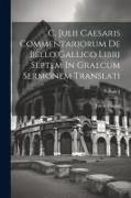 C. Julii Caesaris Commentariorum De Bello Gallico Libri Septem In Graecum Sermonem Translati, Volume 2