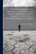 Self-Unfoldment: The Practical Application of Moral Principles to the Living of a Life (Vol. 1) (1929) [Other Major Works]: 1
