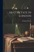 Ab-o'th Yate In London