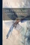 Life Pictures, And Other Thoughts
