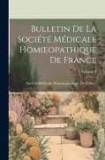 Bulletin De La Société Médicale Homoeopathique De France, Volume 14