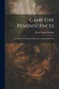 Camp Fire Reminiscences, or, Tales of Hunting and Fishing in Canada and the West
