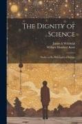 The Dignity of Science, Studies in the Philosophy of Science