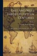 East And West Through Fifteen Centuries: Being A General History From B.c. 44 To A.d. 1453, Volume 1