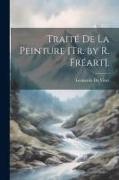 Traité De La Peinture [Tr. by R. Fréart]