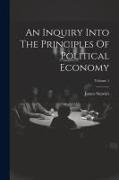 An Inquiry Into The Principles Of Political Economy, Volume 1
