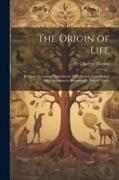 The Origin of Life, Being an Account of Experiments With Certain Superheated Saline Solutions in Hermetically Sealed Vessels