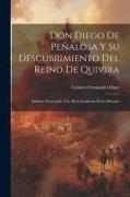 Don Diego De Peñalosa Y Su Descubrimiento Del Reino De Quivira: Informe Presentado Á La Real Academia De La Historia