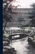 El Intérprete Chino: Colección De Frases Sencillas Y Analizadas Para Aprender El Idioma Oficial De China