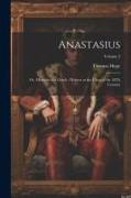 Anastasius: Or, Memoirs of a Greek: Written at the Close of the 18Th Century, Volume 2