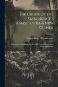 The Cruise of the Marchesa to Kamschatka & New Guinea: With Notices of Formosa, Liu-Kiu, and Various Islands of the Malay Archipelago, Volume 2