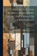 Studies on the gas Bubble Resulting From Underwater Explosions, on the Best Location of a Mine Near the sea Bed