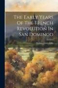 The Early Years Of The French Revolution In San Domingo