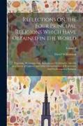Reflections On the Four Principal Religions Which Have Obtained in the World: Paganism, Mohammedism, Judaism, and Christianity, Also On the Church of