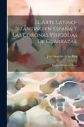 El arte latino-bizantino en España y las coronas visigodas de Guarrazar: Ensayo histórico-crítico