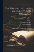 The Life and Voyages of Christopher Columbus: Together With the Voyages of His Companions, Volume 1