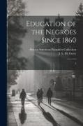 Education of the Negroes Since 1860: 3