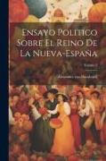 Ensayo Politico Sobre El Reino De La Nueva-españa, Volume 2