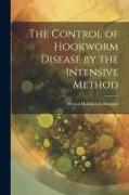 The Control of Hookworm Disease by the Intensive Method