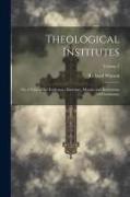 Theological Institutes: Or, a View of the Evidences, Doctrines, Morals, and Institutions of Christianity, Volume 2
