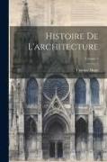 Histoire De L'architecture, Volume 1