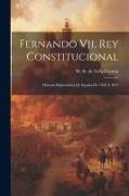 Fernando Vii, Rey Constitucional: Historia Diplomática De España De 1820 A 1823
