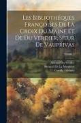Les Bibliothéques Françoises De La Croix Du Maine Et De Du Verdier, Sieur De Vauprivas, Volume 5