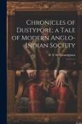 Chronicles of Dustypore, a Tale of Modern Anglo-Indian Society: 2