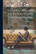 Nouveaux Essais De Psychologie Contemporaine: M. Dumas Fils. M. Leconte De Lisle. Mm. De Goncourt. Tourguéniev. Amiel