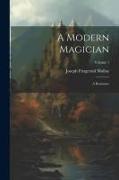 A Modern Magician: A Romance, Volume 1