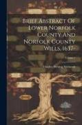 Brief Abstract Of Lower Norfolk County And Norfolk County Wills, 1637-, Volume 1