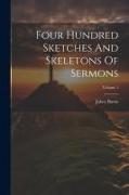 Four Hundred Sketches And Skeletons Of Sermons, Volume 1