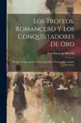 Los Trofeos, Romancero Y Los Conquistadores De Oro, Poesias. Traducción En Verso Castellano Y Prólogo De Antonio De Zayas