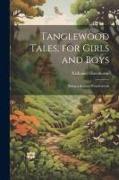 Tanglewood Tales, for Girls and Boys: Being a Second Wonderbook