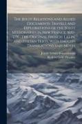 The Jesuit Relations and Allied Documents: Travels and Explorations of the Jesuit Missionaries in New France, 1610-1791, the Original French, Latin, a