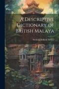 A Descriptive Dictionary of British Malaya