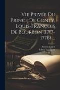 Vie Privée Du Prince De Conty, Louis-François De Bourbon (1717-1776)