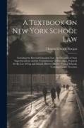 A Textbook On New York School Law: Including the Revised Education Law, the Decisions of State Superintendents and the Commissioner of Education, Prep