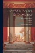 Poetæ Bucolici Et Didactici: Theocritus, Bion, Moschus