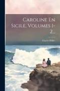 Caroline En Sicile, Volumes 1-2
