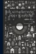 The Authority of Holy Scripture: An Inaugural Address