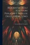 Biografia Degli Scrittori Perugini E Notizie Delle Opere Loro, Volume 1