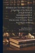 Bydragen Tot Het Oude Strafregt In België Door Eenige Merkweerdige Vonnissen Van Vroegere Tyden, Van Allerlei Aard