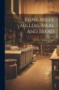 Kilns, Mills, Millers, Meal And Bread