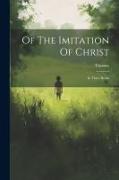 Of The Imitation Of Christ: In Three Books